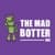 The Mad Botter